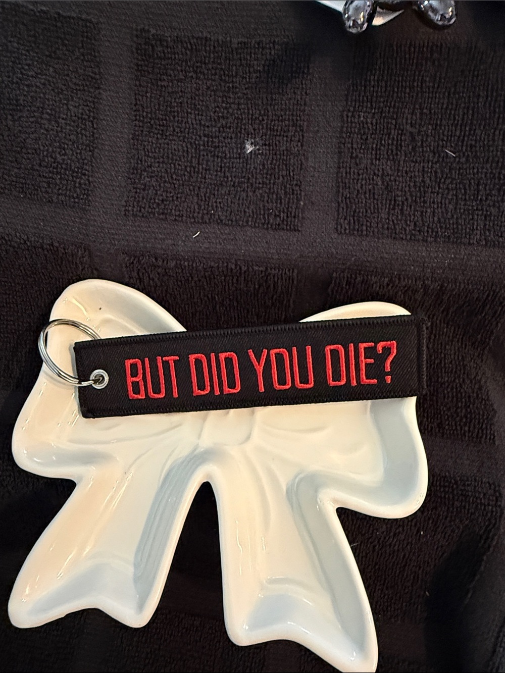 But Did You Die? Embroidered Keychain - Black with Red Text